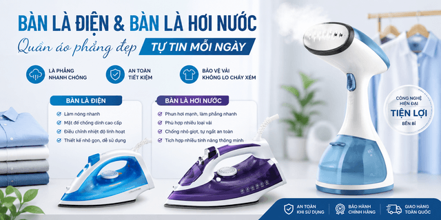 BÀN LÀ ĐIỆN & BÀN LÀ HƠI NƯỚC – GIẢI PHÁP GIÚP QUẦN ÁO LUÔN PHẲNG ĐẸP, TINH TƯƠM MỖI NGÀY